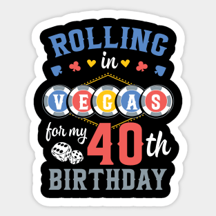 Birthday Rolling In Vegas For My 40th B-day Gift For Men Sticker